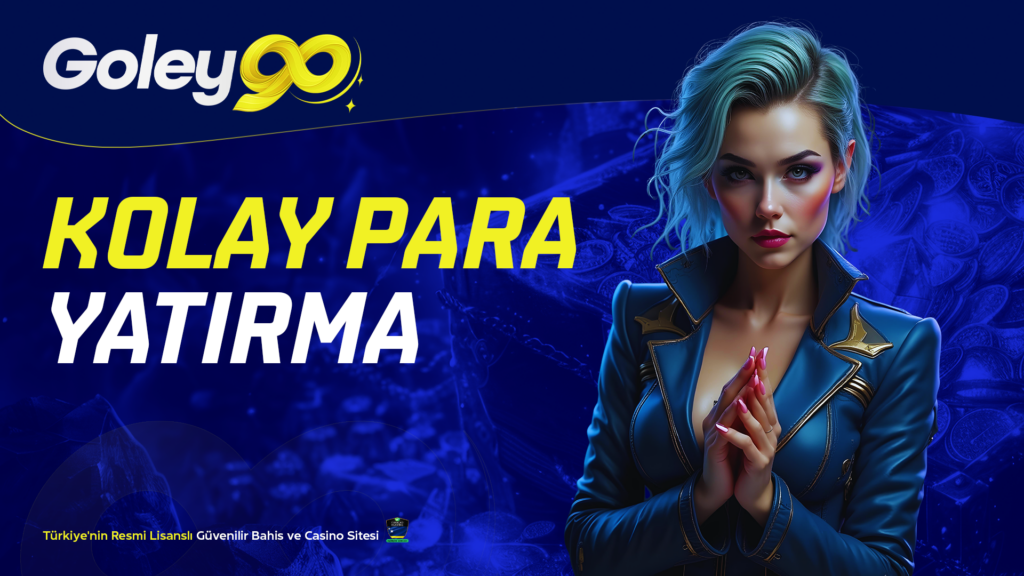 Goley90 Kolay Para Yatırma
