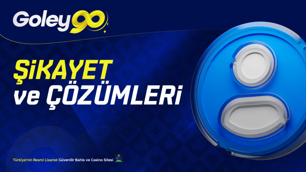 Goley90 Şikayet ve Çözümleri